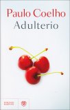 ADULTERIO
La storia di una donna depressa che vede nel tradimento l'unico modo per riprendere in mano la sua vita
di Paulo Coelho


