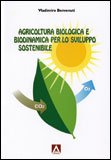 AGRICOLTURA BIOLOGICA E BIODINAMICA PER LO SVILUPPO SOSTENIBILE
di Vladimiro Benvenuti

