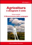 AGRICOLTURA è DISEGNARE IL CIELO - VOL. 2
Il Rinascimento della campagna
di L'Ecologist Italiano

