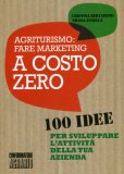 Agriturismo - Fare Marketing a Costo Zero  — Libro