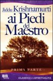 AI PIEDI DEL MAESTRO
di Jiddu Krishnamurti

