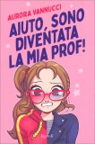 Aiuto, Sono Diventata la Mia Prof! — Libro