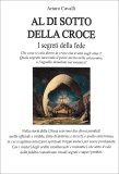 Al di Sotto della Croce - I Segreti della Fede — Libro