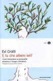 E TU CHE ALBERO SEI?
Come interpretare la personalità attraverso il disegno dell'albero
di Evi Crotti

