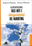 Alimentazione: Falsi Miti e Inganni del Marketing — Libro
