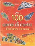 Altri 100 Aerei di Carta da Piegare e Lanciare  — Libro