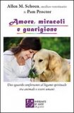 AMORE, MIRACOLI E GUARIGIONE
Uno sguardo confortante al legame spirituale tra animali e esseri umani
di Allen M. Schoen, Pam Proctor

