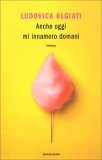 Anche Oggi mi Innamoro Domani — Libro