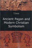 Ancient Pagan and Modern Christian Symbolism — Book