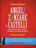 ANGELI, ZANZARE E CASTELLI
Domande spiazzanti e pensieri illuminanti di un bambino sindaco - Prefazione di Igor Sibaldi
di Riccardo Geminiani, Fedor Delyagin

