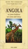 ANGOLA - GUIDA
Un paese moderno nel centro dell'Africa
di Giuseppe Mistretta, Federica Polselli

