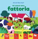 Gli Animali Della Fattoria. Chi Sei? Dove Stai? Ediz. A Colori — Libro