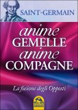 ANIME GEMELLE ANIME COMPAGNE
La fusione degli opposti
di Conte di Saint Germain

