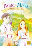 Anna e Moris - Le Tre Torri del Titano — Libro