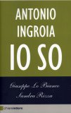 Antonio Ingroia - Io So  — Libro