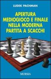 Apertura, Mediogioco e Finale nella Moderna Partita a Scacchi — Libro