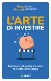 L' Arte Di Investire. Conoscere Ed Evitare I 5 Errori Che Tutti Commettono