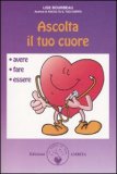 ASCOLTA IL TUO CUORE
Avere - Fare - Essere
di Lise Bourbeau

