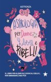 Astrologia per Donne Libere e Ribelli — Libro