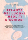 Atlante dei Luoghi Insoliti e Curiosi — Libro
