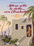 Attesa Sotto Le Stelle Con Elisabetta Tempo Di Avvento E Natale 2024-25 — Libro