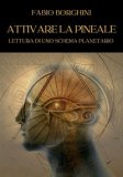 Attivare la Pineale - Lettura di uno Schema Planetario — Libro