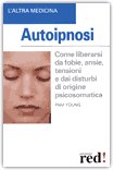 AUTOIPNOSI
Come liberarsi da fobie, ansie, tensioni e dai disturbi di origine psicosomatica
di Pam Young

