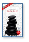 BASTA STRESS! - LIBRO + CD AUDIO
Training di rilassamento con musica e visualizzazioni
di Giuseppe Maiolo

