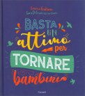 Basta un Attimo per Tornare Bambini — Libro