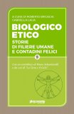 BIOLOGICO ETICO
Storie di filiere umane e contadini felici
di Roberto Brioschi, Gabriella Lalia

