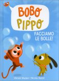 Bobo e Pippo - Facciamo le Bolle! — Libro