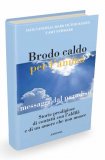 Brodo Caldo per L'anima - Messaggi dal Paradiso — Libro
