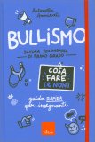 Bullismo - Cosa Fare (e Non) - Scuola Secondaria — Libro