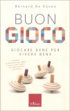 Buon Gioco: Giocare Bene per Vivere Bene — Libro
