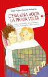 C'era Una Volta la Prima Volta — Libro