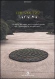 LA CALMA
"La quiete del saggio non è semplice inerzia: egli è quieto perché accoglie tutti."
di Chuang-Tzu

