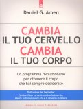 CAMBIA IL TUO CERVELLO, CAMBIA IL TUO CORPO
Un programma rivoluzionario per ottenere il corpo che hai sempre desiderato
di Daniel G. Amen

