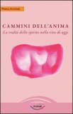 CAMMINI DELL'ANIMA
La realtà dello spirito nella vita di oggi
di Pietro Archiati