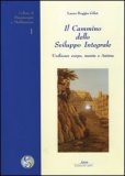 IL CAMMINO DELLO SVILUPPO INTEGRALE
Unificare corpo, mente e anima
di Laura Boggio Gilot

