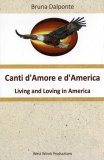 CANTI D'AMORE E D'AMERICA
Living and Loving in America
di Bruna Dal Ponte

