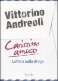 CARISSIMO AMICO
Lettera sulla droga
di Vittorino Andreoli

