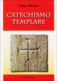 CATECHISMO TEMPLARE
di Diego Beltrutti

