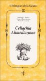 CELIACHIA E ALIMENTAZIONE
di Bianca Maria Mulini, Francesca Milani, Marco Scaglione

