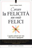 Cercare la Felicità non rende Felici — Libro