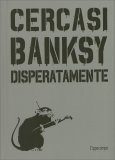 Cercasi Banksy Disperatamente — Libro
