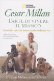 CESAR MILLAN - L'ARTE DI VIVERE IL BRANCO
Storie di cani che hanno cambiato la mia vita
di Cesar Millan

