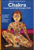 CHAKRA - CENTRI SOTTILI DELL'ENERGIA VITALE
Chi comprende la grandezza di un simbolo arriva a comprendere l'immensità dell'universo
di Gabriella Cella Al-Chamali

