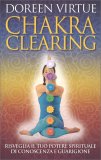 CHAKRA CLEARING
Risveglia il tuo potere spirituale di conoscenza e guarigione
di Doreen Virtue

