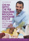 Chi ha detto che per Dimagrire Bisogna Mangiare Poco?  — Libro