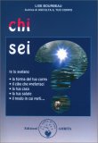 CHI SEI?
Te lo svelano: la forma del tuo corpo, il cibo che preferisci, la tua casa, la tua salute, il modo in cui parli...
di Lise Bourbeau

